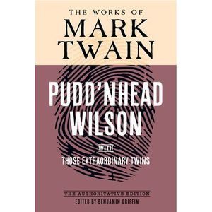 Pudd'nhead Wilson: The Authoritative Edition, with Those Extraordinary Twins --